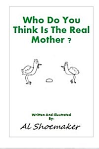 Who Do You Think Is the Real Mother? (Paperback)