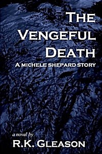 The Vengeful Death: A Michele Shepard Story (Paperback)