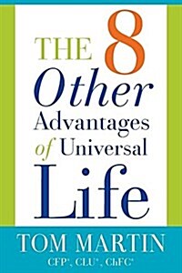 The Eight Other Advantages of Universal Life (Paperback)
