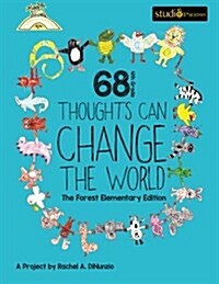 68 4th Grade Thoughts Can Change the World: The Forest Elementary Edition (Paperback)