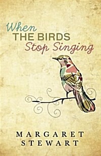 When the Birds Stop Singing (Paperback)