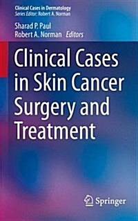 Clinical Cases in Skin Cancer Surgery and Treatment (Paperback, 2016)