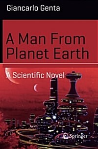 A Man from Planet Earth: A Scientific Novel (Paperback, 2016)