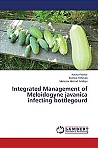 Integrated Management of Meloidogyne Javanica Infecting Bottlegourd (Paperback)