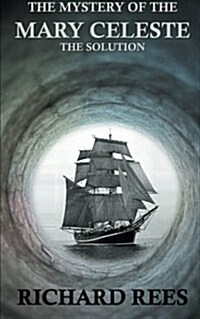 The Mystery of the Mary Celeste: The Solution (Paperback)