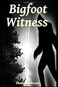 Bigfoot Witness (Paperback)