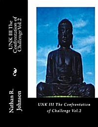 Unk III the Confrontation of Challenge Vol.2 (Paperback)