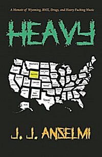 Heavy: A Memoir of Wyoming, BMX, Drugs, and Heavy Fucking Music (Paperback)