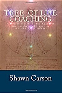 Tree of Life Coaching: Practical Secrets of the Kabbalah for Coaches and Hypnosis and Nlp Practitioners (Paperback)