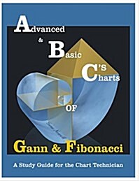 ABCs of Gann & Fibonacci: Advanced & Basic Charts (Paperback)