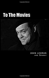 To the Movies: Poems and Conversations about the Movies (Paperback)