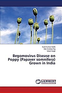 Begomovirus Disease on Poppy (Papaver Somnifera) Grown in India (Paperback)