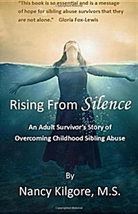 Rising from Silence: An Adult Survivors Story of Overcoming Childhood Sibling Abuse (Paperback)