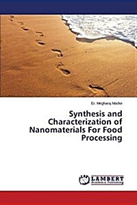 Synthesis and Characterization of Nanomaterials for Food Processing (Paperback)