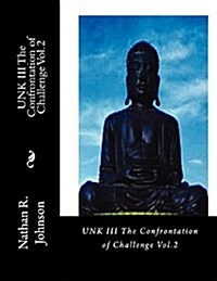 Unk III the Confrontation of Challenge Vol.2 (Paperback)