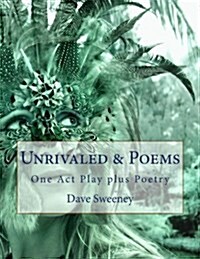Unrivaled & Poems: One Act Play Plus Poetry (Paperback)