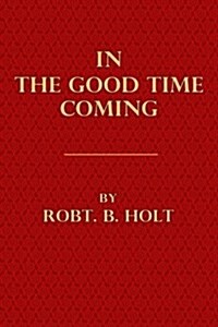 In the Good Time Coming (Paperback)