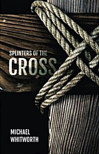 Splinters of the Cross (Paperback)