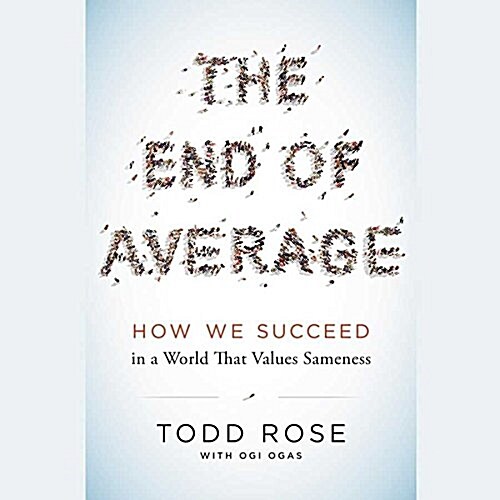 The End of Average Lib/E: How We Succeed in a World That Values Sameness (Audio CD)