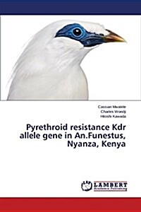 Pyrethroid Resistance Kdr Allele Gene in An.Funestus, Nyanza, Kenya (Paperback)