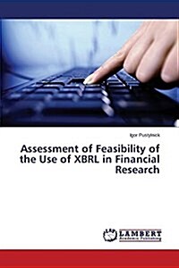 Assessment of Feasibility of the Use of Xbrl in Financial Research (Paperback)