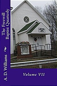 The Freewill Baptist Quarterly: Volume VII (Paperback)