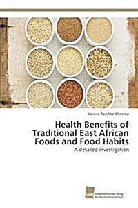 Health Benefits of Traditional East African Foods and Food Habits (Paperback)