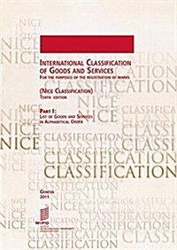 International Classification of Goods and Services for the Purposes of the Registration of Marks, (Nice Classification), Part I: List of Goods and Ser (Paperback, 10)