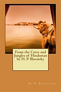 From the Caves and Jungles of Hindostan by H. P. Blavatsky (Paperback)