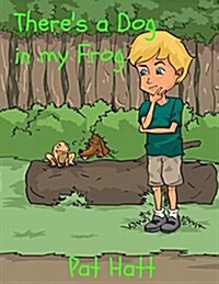 Theres a Dog in My Frog (Paperback)