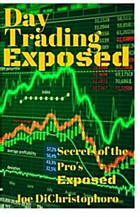 Day Trading Exposed (Paperback)