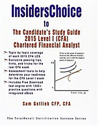 Insiders Choice Cfa 2015 Level I Certification a Complete Course of Study for Chartered Financial Analyst (with Practice Exam Software) (Paperback)
