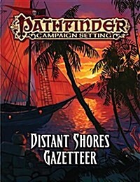 Pathfinder Campaign Setting: Distant Shores Gazetteer (Paperback)