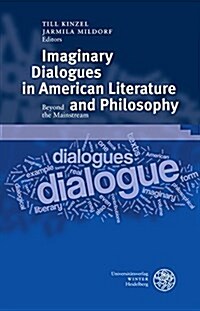 Imaginary Dialogues in American Literature and Philosophy: Beyond the Mainstream (Hardcover)