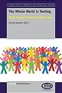 The Whole World Is Texting: Youth Protest in the Information Age (Paperback)