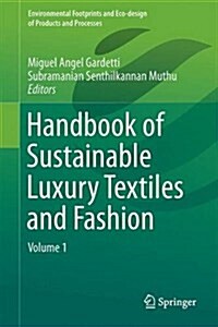 Handbook of Sustainable Luxury Textiles and Fashion: Volume 1 (Hardcover, 2015)