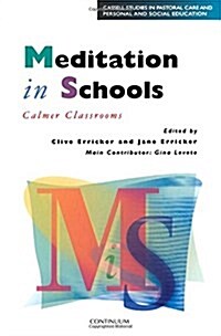 Meditation in Schools : A Practical Guide to Calmer Classrooms and Clearer Minds (Hardcover)