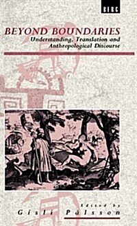 Beyond Boundaries : Understanding, Translation and Anthropological Discourse (Hardcover)