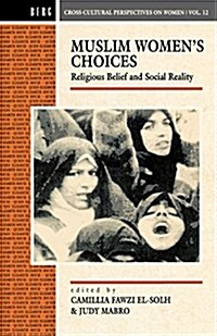 Muslim Womens Choices : Religious Belief and Social Reality (Paperback)