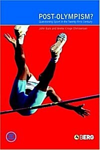 Post-Olympism : Questioning Sport in the Twenty-First Century (Hardcover)