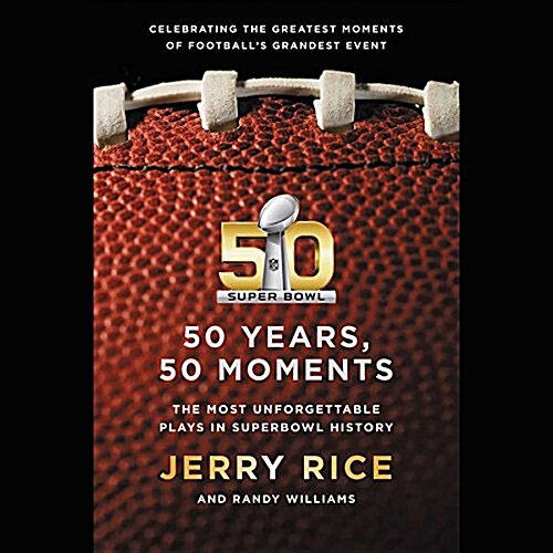 50 Years, 50 Moments Lib/E: The Most Unforgettable Plays in Super Bowl History (Audio CD)