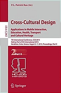 Cross-Cultural Design: Applications in Mobile Interaction, Education, Health, Tarnsport and Cultural Heritage: 7th International Conference, CCD 2015, (Paperback, 2015)