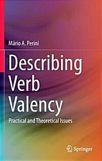 Describing Verb Valency: Practical and Theoretical Issues (Hardcover, 2015)