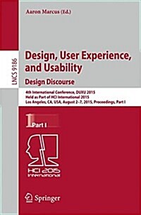 Design, User Experience, and Usability: Design Discourse: 4th International Conference, Duxu 2015, Held as Part of Hci International 2015, Los Angeles (Paperback, 2015)