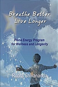 Breathe Better Live Longer (Paperback)