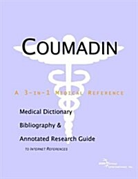 Coumadin - A Medical Dictionary, Bibliography, and Annotated Research Guide to Internet References (Paperback)