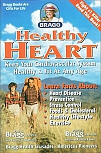 Bragg Healthy Heart, Revised: Keep Your Cardiovascular System Healthy & Fit at Any Age (Paperback)