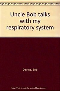 Uncle Bob talks with my respiratory system (Paperback)