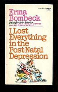 I Lost Everything in the Post-Natal Depression (Mass Market Paperback, later printing)