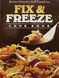 Better Homes and Gardens Fix and Freeze Cookbook (Hardcover, 1st)